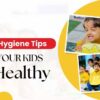 important-hygiene-tips-to-help-your-kids-stay-healthy